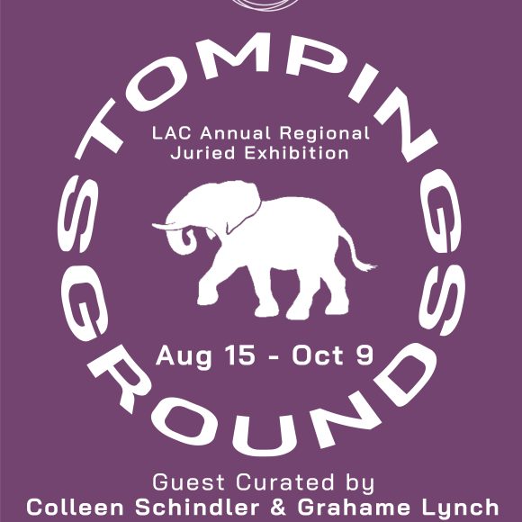 Stomping Grounds – LAC Annual Regional Juried Exhibition 2025
